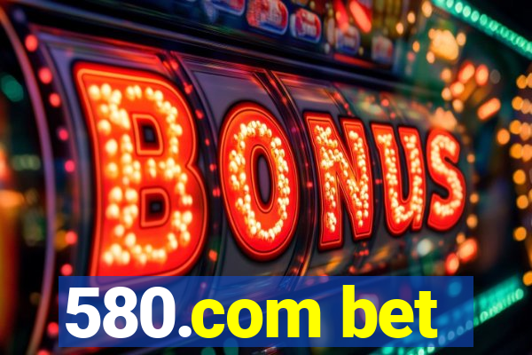 580.com bet